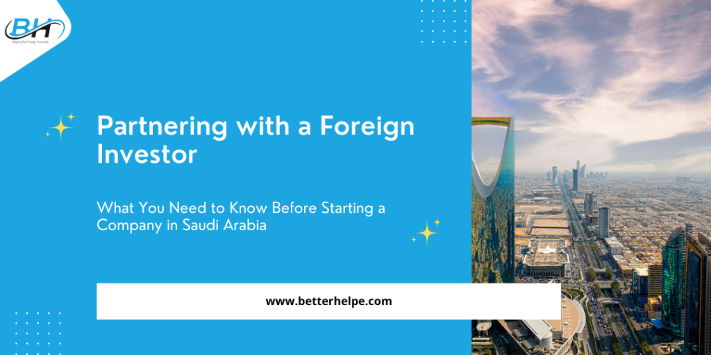 Partnering with a Foreign Investor: What You Need to Know Before Starting a Company in Saudi Arabia