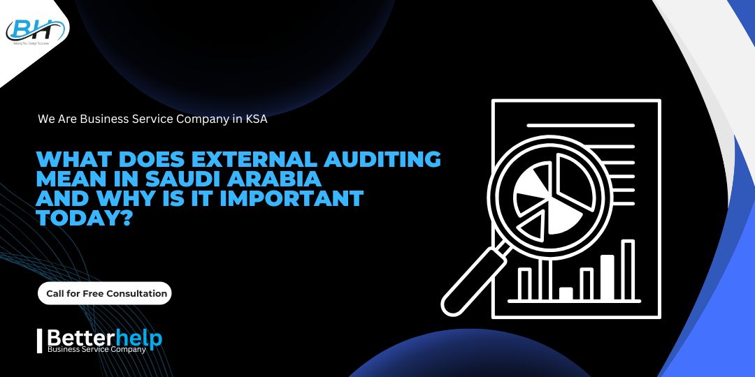 What Does External Auditing Mean in Saudi Arabia and Why Is It Important Today?