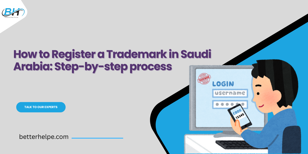 How to register a trademark in Saudi Arabia betterhelp business service company in saudi arabia